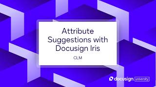 Docusign CLM: Attribute Suggestions with Docusign Iris