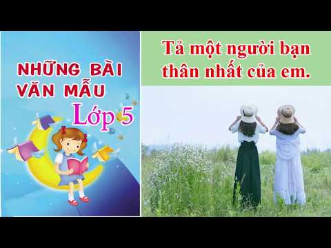 Video Tả một người bạn thân nhất của em || Những bài văn mẫu... - youtube
