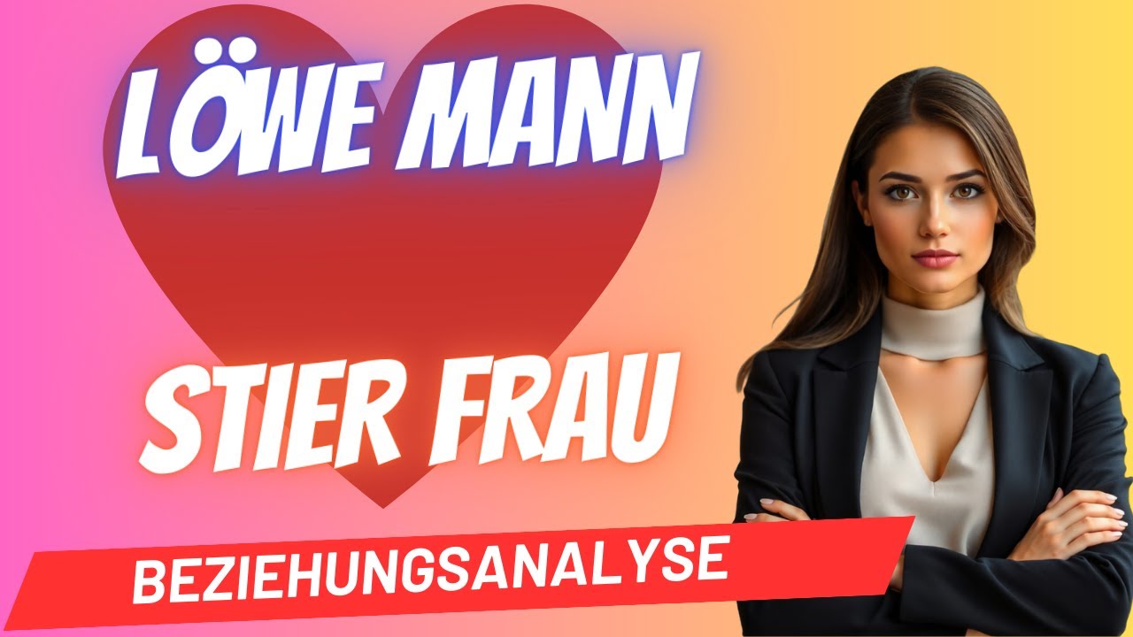 Löwe-Mann und Stier-Frau Beziehungsanalyse
