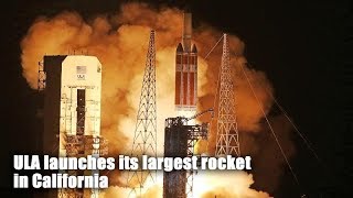 Live: ULA launches its largest rocket in California 德尔塔IV型重型运载火箭将在美国加州范登堡空军基地发射升空