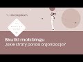 LIVE ➤ Skutki mobbingu ⊹ Jakie straty ponosi organizacja?