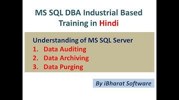 03.MS SQL Server Data Achievable | Purging | Data Auditing Understanding | In Hindi #ibharatsoftware