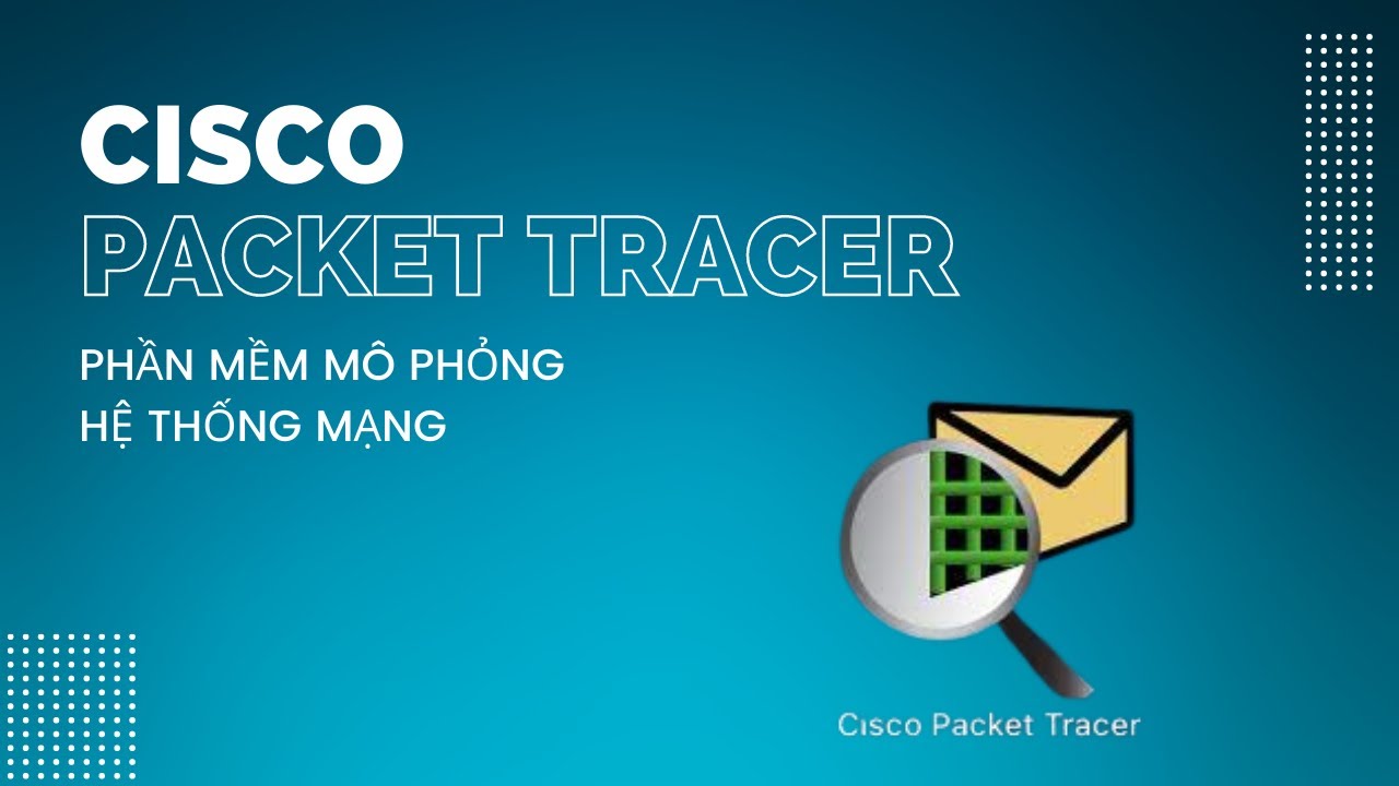 Hướng dẫn sử dụng phần mềm Cisco Packet Tracer || Phần mềm mô phỏng hệ thống mạng