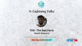 [CppIndia : N-Lightning Talks] TDD - The Bad Parts by Hemil Ruparel