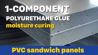 1-Component moisture curing polyurethane glue technology | PVC sandwich panels