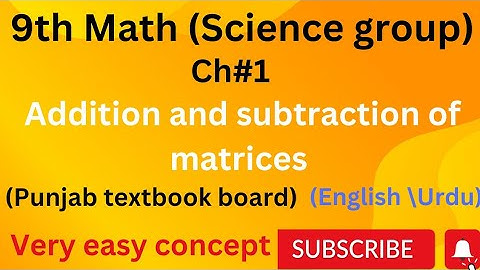 9th Math|| ch#1 || Addition and subtraction of Matrices ( Punjab textbook board)