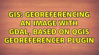 GIS: Georeferencing an image with GDAL, based on QGIS Georeferencer Plugin