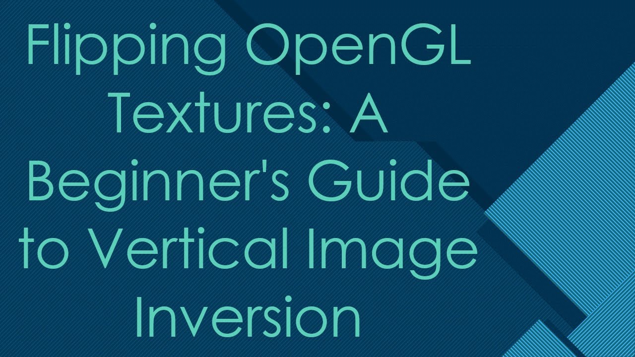 Flipping OpenGL Textures: A Beginner's Guide to Vertical Image Inversion