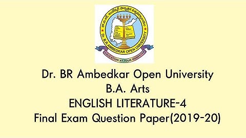 Dr. BR Ambedkar Open University B.A. Arts English Literature-4 Question Paper2019