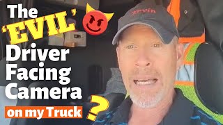 The 'Evil' Driver Facing Camera on my Truck | Yes or No?