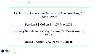 Cohort 3- Session 5 - Statutory Regulations &amp; Key Income Tax Provisions for NPOs