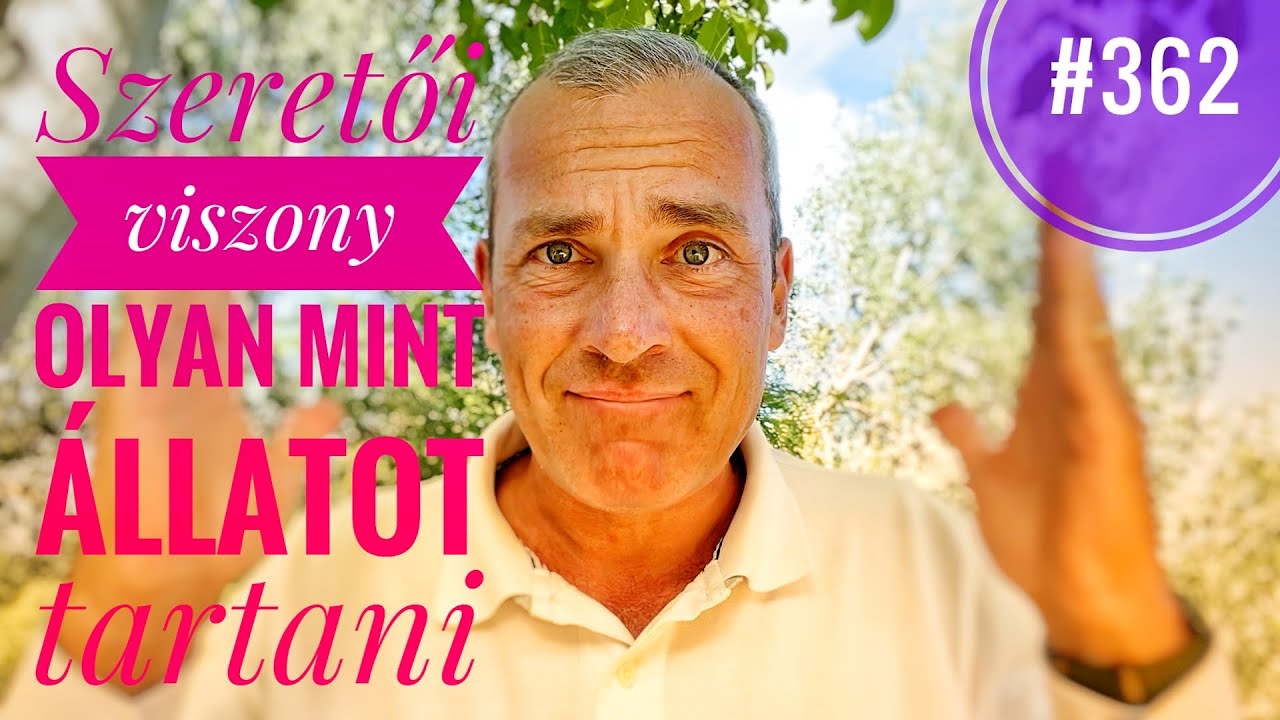Szeretőt tartani olyan, mint állatot tartani. – Kérdezz-Felelek #362