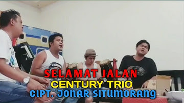 Selamat Jalan || Century Trio || Cipt. Jonar Situmorang