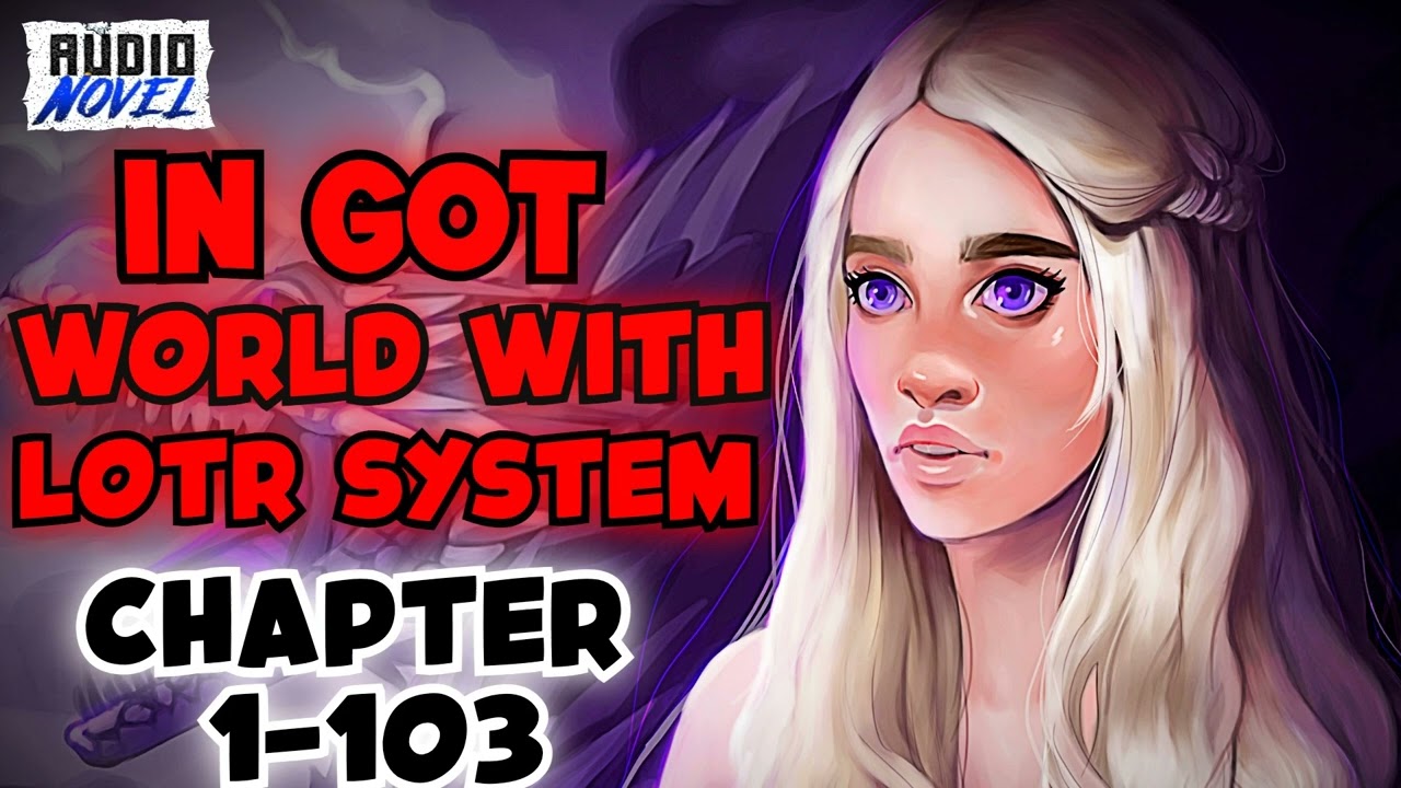 In Game Of Thrones World with LOTR system CHAPTER  1-103
