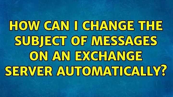 How can I change the subject of messages on an Exchange server automatically?