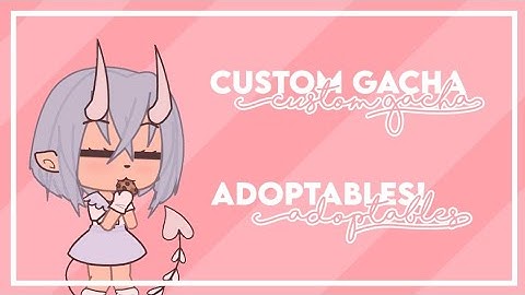 Custom gacha adoptables! || CLOSED || (READ DESC FOR RULES)