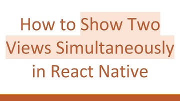 How to Show Two Views Simultaneously in React Native