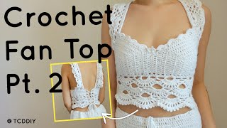 Crochet Fan Top Pt. 2 | Tutorial DIY