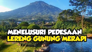 MENELUSURI PEDESAAN LERENG GUNUNG MERAPI