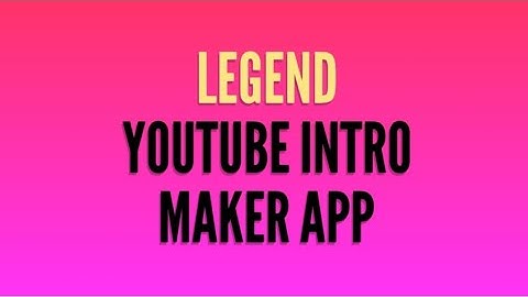 YouTube introduction video maker || How to use legend app||YouTube intro||YouTube Channel Intro 2020