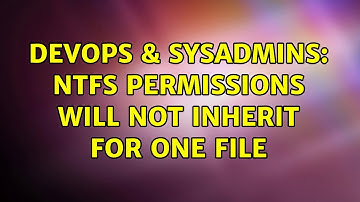 DevOps & SysAdmins: NTFS Permissions will not inherit for one file