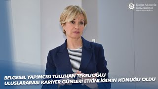 Belgesel Yapımcısı Tüluhan Tekelioğlu Uluslararası Kariyer Günleri Etkinliğinin Konuğu Oldu