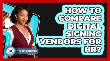 How To Compare Digital Signing Vendors For HR?