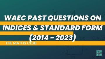 WAEC Past Question on Indices & Standard Form (2014-2023) | The Maths Club
