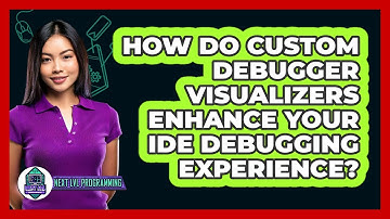 How Do Custom Debugger Visualizers Enhance Your IDE Debugging Experience? - Next LVL Programming