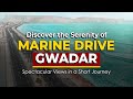 Discover the serenity of marine drive gwadar  spectacular views in a short journey