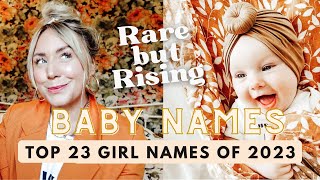 23 Girl Names On The Rise in 2023 //RARE BUT RISING -  the names to watch this year! SJ STRUM