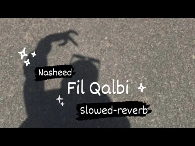 Fil Qalbi [slowed-reverb] - Nasheed class=