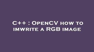 C++ : OpenCV how to imwrite a RGB image