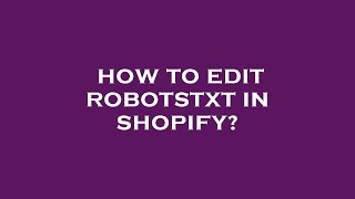 How to edit robotstxt in shopify