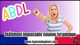 ABDL FRANCE - Ta nounou autoritaire te gronde et te puni #ABDL