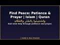 Find Peace: Patience & Prayer | Islam | Quran