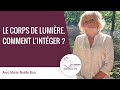 Le corps de lumire comment lintgrer  marienolle bon