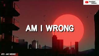 BTS ▪ AM I WRONG | INDO LIRIK