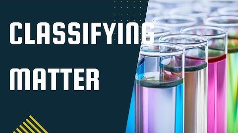 Classifying Matter | Classification of Matter