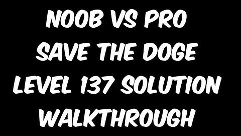 #noobvspro save the doge level 137 solution walkthrough #androidgame #youtube #gameplay
