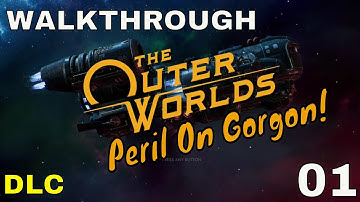 The Outer Worlds - Peril On Gorgon Walkthrough Gameplay Part 1 - NEW DLC  INTRO