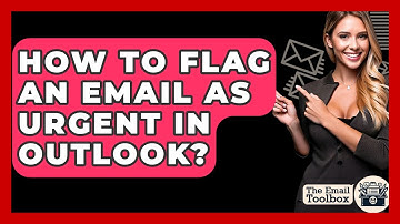 How To Flag An Email As Urgent In Outlook? - TheEmailToolbox.com
