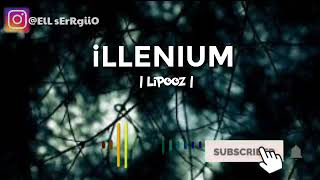 iLLENIUM_[Lipooz]_lagu terbaru 2019