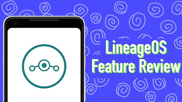 LineageOS Feature Review