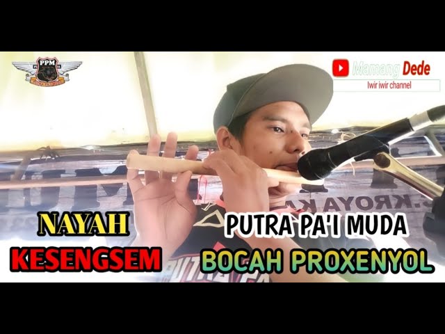 KESENGSEM - VOC. NAYAH II PUTRA PA'I MUDA FT BOCAH PROXENYOL II DS BOJONG CURUG class=