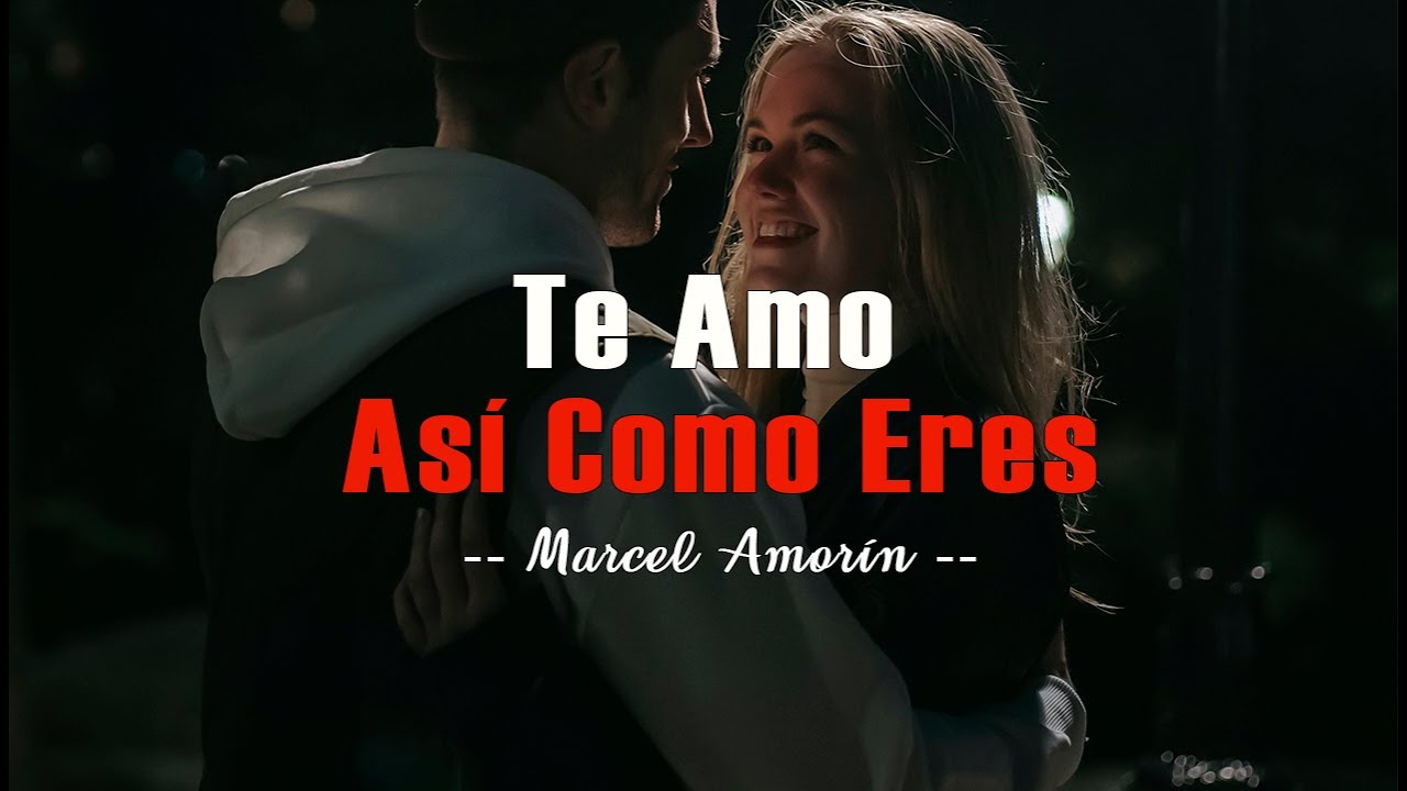 Te Amo Tal Como Eres ¦ frases, mensajes positivos, romance, reflexión