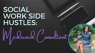 Medicaid Consultant Social Work Side Hustle