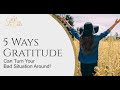 5 Ways Gratitude Can Turn Your Bad Situation Around