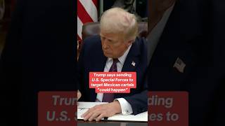Trump says sending U.S. Special Forces to target Mexican cartels "could happen" #shorts