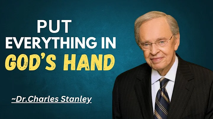 PUT EVERYTHING IN GOD'S HAND| Dr.CHARLES STANLEY| Motivational Spech